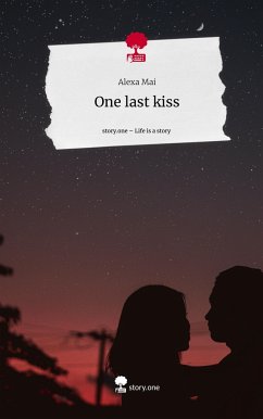 One last kiss. Life is a Story - story.one - Mai, Alexa