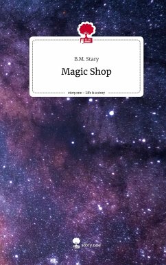 Magic Shop. Life is a Story - story.one - B.M. Stary