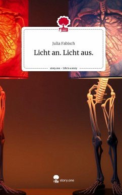 Licht an. Licht aus.. Life is a Story - story.one - Fabisch, Julia