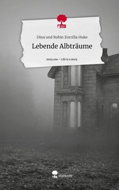 Lebende Albträume. Life is a Story - story.one - Zorrilla Huke, Dina und Robin
