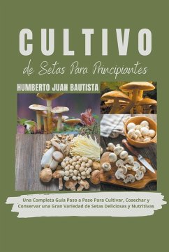 Cultivo de Setas Para Principiantes - Bautista, Humberto Juan