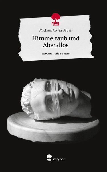 Himmeltaub und Abendlos. Life is a Story - story.one Himmeltaub und Abendlos. Life is a Story - story.one