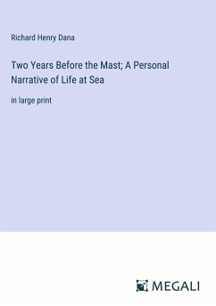 Two Years Before the Mast; A Personal Narrative of Life at Sea - Dana, Richard Henry