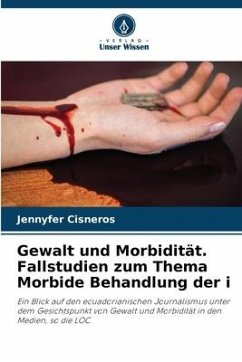 Gewalt und Morbidität. Fallstudien zum Thema Morbide Behandlung der i - Cisneros, Jennyfer