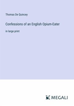 Confessions of an English Opium-Eater - Quincey, Thomas De