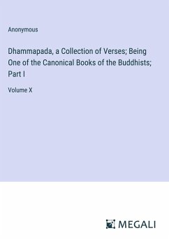 Dhammapada, a Collection of Verses; Being One of the Canonical Books of the Buddhists; Part I - Anonymous