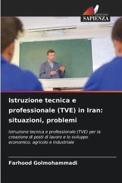 Istruzione tecnica e professionale (TVE) in Iran: situazioni, problemi - Golmohammadi, Farhood