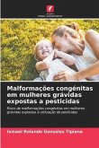 Malformações congénitas em mulheres grávidas expostas a pesticidas