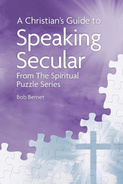 A Christian's Guide to Speaking Secular - Bernet, Bob