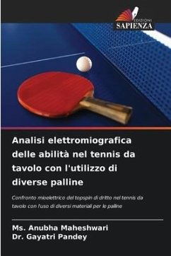 Analisi elettromiografica delle abilità nel tennis da tavolo con l'utilizzo di diverse palline - Maheshwari, Ms. Anubha;Pandey, Dr. Gayatri