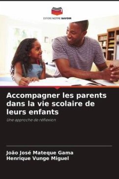 Accompagner les parents dans la vie scolaire de leurs enfants - Gama, João José Mateque;Miguel, Henrique Vunge