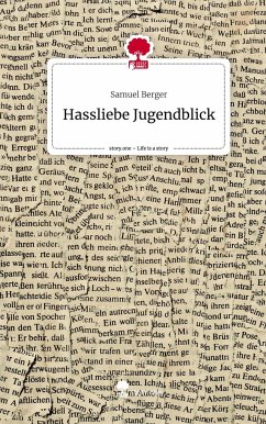 Hassliebe Jugendblick. Life is a Story - story.one - Berger, Samuel