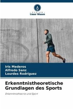 Erkenntnistheoretische Grundlagen des Sports - Mederos, Iris;Sanz, Alfredo;Rodriguez, Lourdes