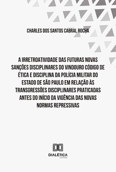A irretroatividade das futuras novas sanções disciplinares do vindouro Código de Ética e Disciplina (eBook, ePUB)
