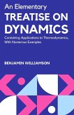 AN ELEMENTARY TREATISE ON DYNAMICS CONTAINING APPLICATIONS TO THERMODYNAMICS,WITH NUMEROUS EXAMPLES