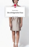 Die erfolgreiche Frau. Life is a Story - story.one