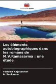 Les éléments autobiographiques dans les romans de M.V.Ramasarma : une étude