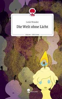 Die Welt ohne Licht. Life is a Story - story.one - Wunder, Luise