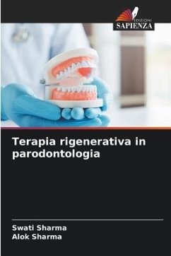 Terapia rigenerativa in parodontologia - Sharma, Swati;Sharma, Alok