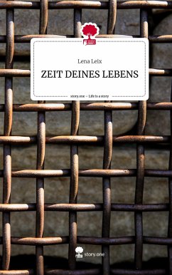 ZEIT DEINES LEBENS. Life is a Story - story.one - Leix, Lena