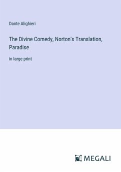 The Divine Comedy, Norton's Translation, Paradise - Alighieri, Dante