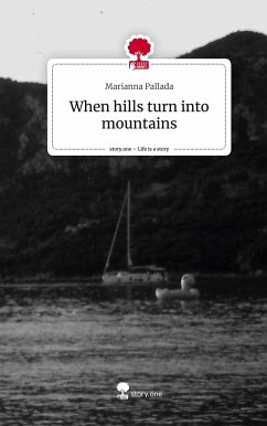 When hills turn into mountains. Life is a Story - story.one - Pallada, Marianna