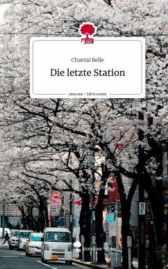 Die letzte Station. Life is a Story - story.one - Belle, Chantal