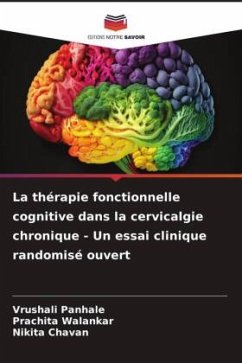 La thérapie fonctionnelle cognitive dans la cervicalgie chronique - Un essai clinique randomisé ouvert - Panhale, Vrushali;Walankar, Prachita;Chavan, Nikita