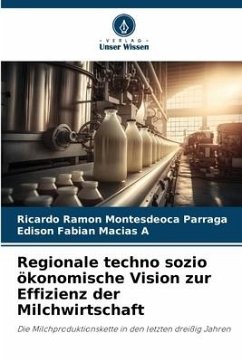 Regionale techno sozio ökonomische Vision zur Effizienz der Milchwirtschaft - Montesdeoca Parraga, Ricardo Ramon;Macias A, Edison Fabian