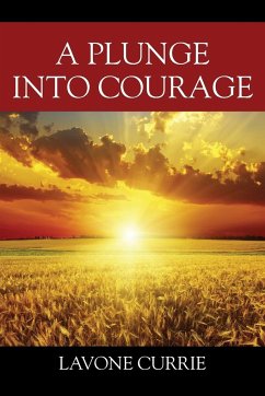 A Plunge Into Courage - Currie, Lavone