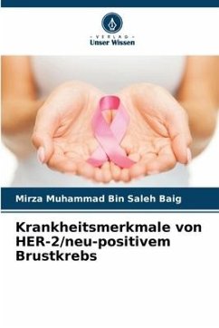Krankheitsmerkmale von HER-2/neu-positivem Brustkrebs - Muhammad Bin Saleh Baig, Mirza