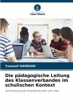 Die pädagogische Leitung des Klassenverbandes im schulischen Kontext - Hamdani, Youssef