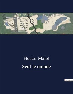 Seul le monde - Malot, Hector