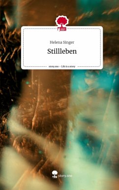 Stillleben. Life is a Story - story.one - Singer, Helena