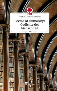 Poems of Humanity/ Gedichte der Menschheit. Life is a Story - story.one - Sandker, Hannah-Marlene