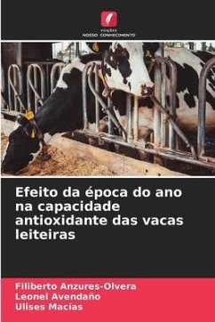 Efeito da época do ano na capacidade antioxidante das vacas leiteiras - Anzures-Olvera, Filiberto;Avendaño, Leonel;Macias, Ulises