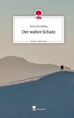 Der wahre Schatz. Life is a Story - story.one - Ammeling, Anna