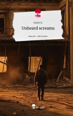 Unheard screams. Life is a Story - story.one - H., Hadul
