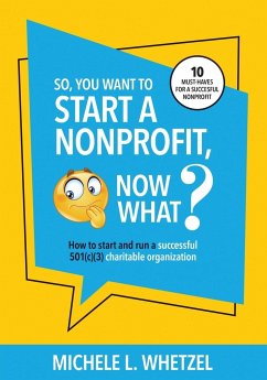 So, You Want to Start a Nonprofit, Now What? - Whetzel, Michele L