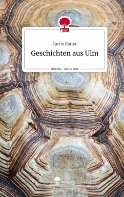 Geschichten aus Ulm. Life is a Story - story.one - Kutter, Catrin