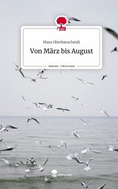 Von März bis August. Life is a Story - story.one - Oberbanscheidt, Mara