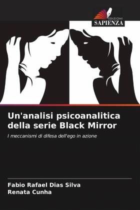 Un'analisi psicoanalitica della serie Black Mirror Un'analisi psicoanalitica della serie Black Mirror