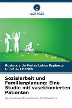 Sozialarbeit und Familienplanung: Eine Studie mit vasektomierten Patienten - de Farias Lobos Espinoza, Rosimary;Fridrich, Gilivã A.