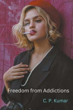Freedom from Addictions - Kumar, C. P.
