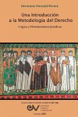 UNA INTRODUCCIÓN A LA METODOLOGÍA DEL DERECHO. LÓGICA Y HERMENÉUTICA