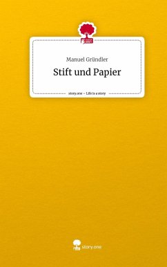 Stift und Papier. Life is a Story - story.one - Gründler, Manuel