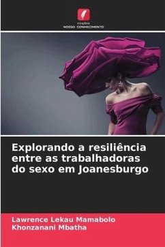 Explorando a resiliência entre as trabalhadoras do sexo em Joanesburgo - Mamabolo, Lawrence Lekau;Mbatha, Khonzanani