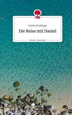 Die Reise mit Daniel. Life is a Story - story.one - Strebinger, Verena