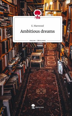 Ambitious dreams. Life is a Story - story.one - Marwood, E.