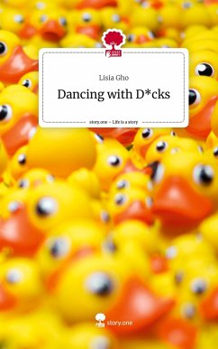 Dancing with D*cks. Life is a Story - story.one - Gho, Lisia